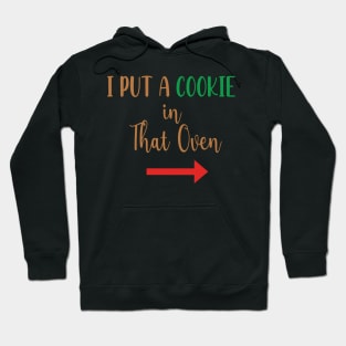 I Put A Cookie in That Oven - Cookie Pregnancy Announcement - Cookie Dad To Be Gift Hoodie